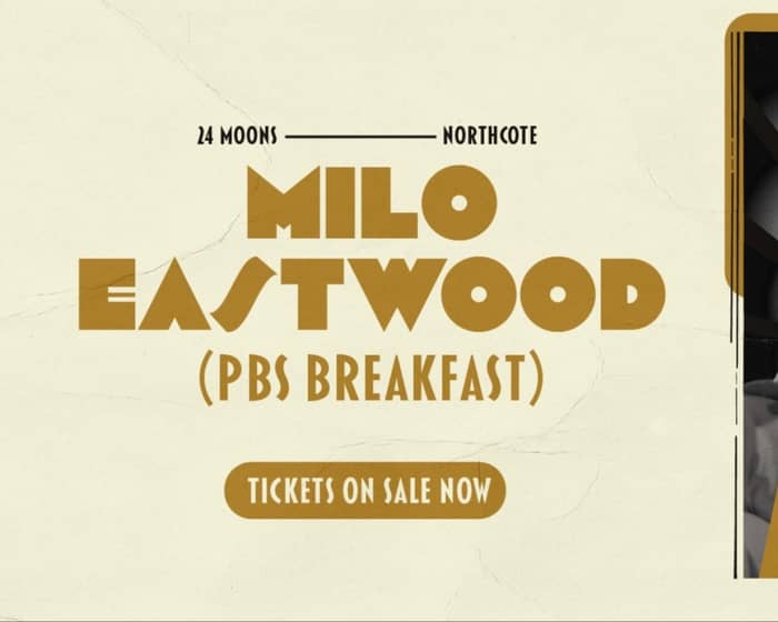 Milo Eastwood tickets