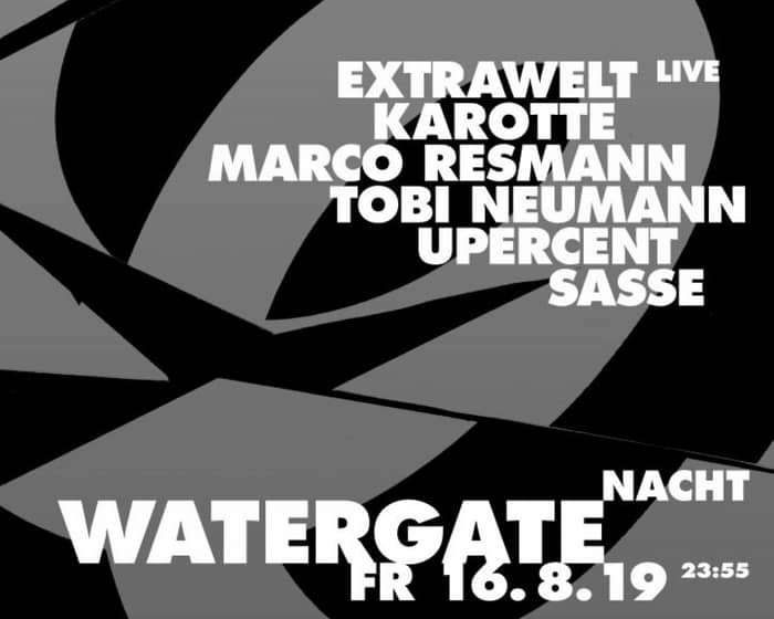 Watergate Nacht: Extrawelt, Karotte, Marco Resmann, Tobi Neumann, Upercent, Sasse tickets
