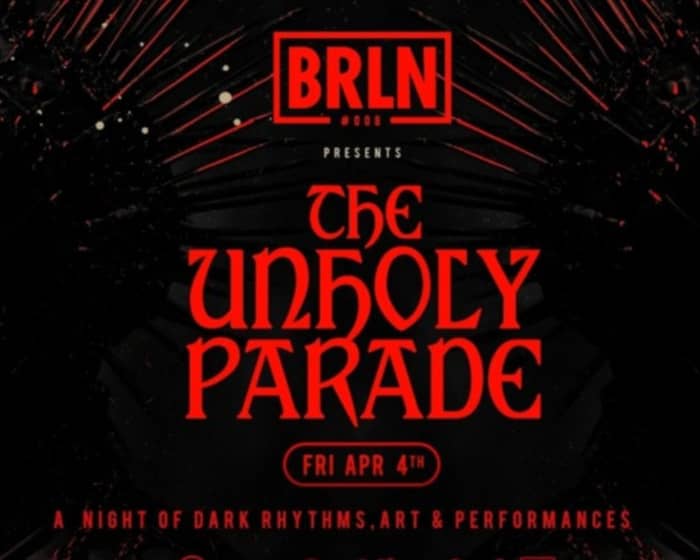 BRLN | The Unholy Parade A Night of Berlininspired Rhythms tickets