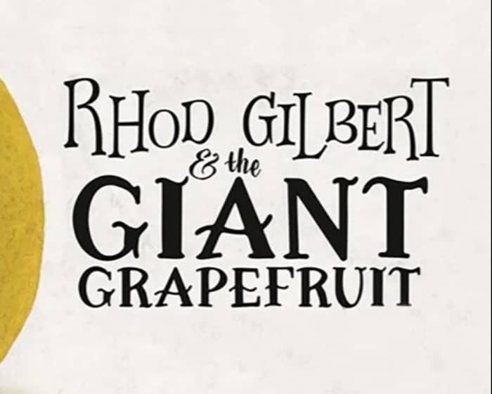 Rhod Gilbert & The Giant Grapefruit tickets