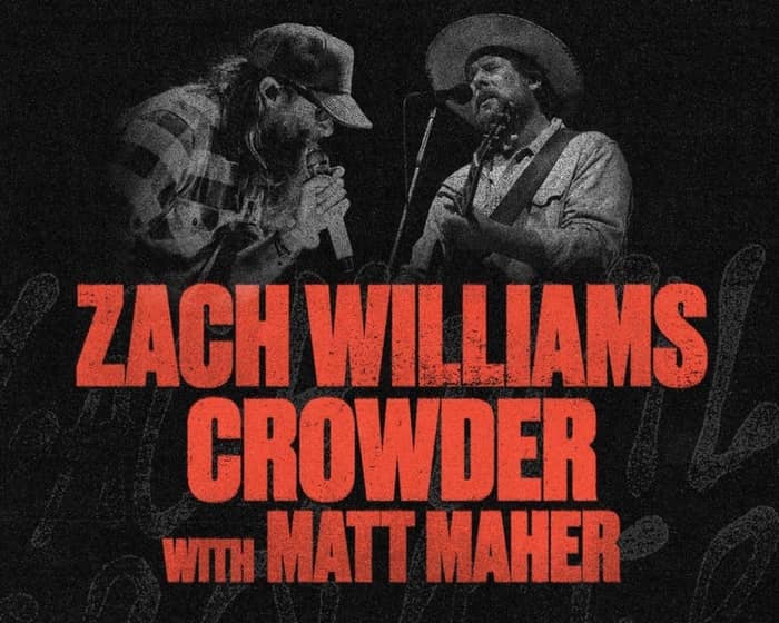 ZACH WILLIAMS CROWDER MATT MAHER tickets