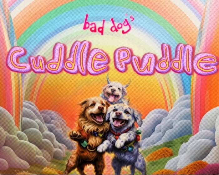 Bad dog's Cuddle Puddle tickets