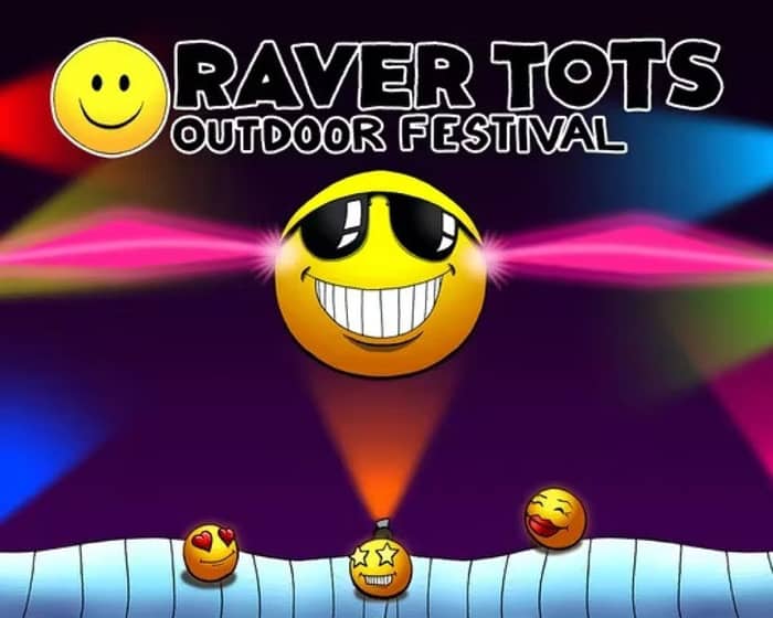 Raver Tots Outdoor Festival Maidstone Big Top Special tickets