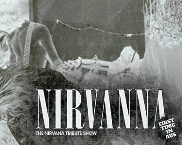 NIRVANNA - The Nrivana Tribute Show tickets