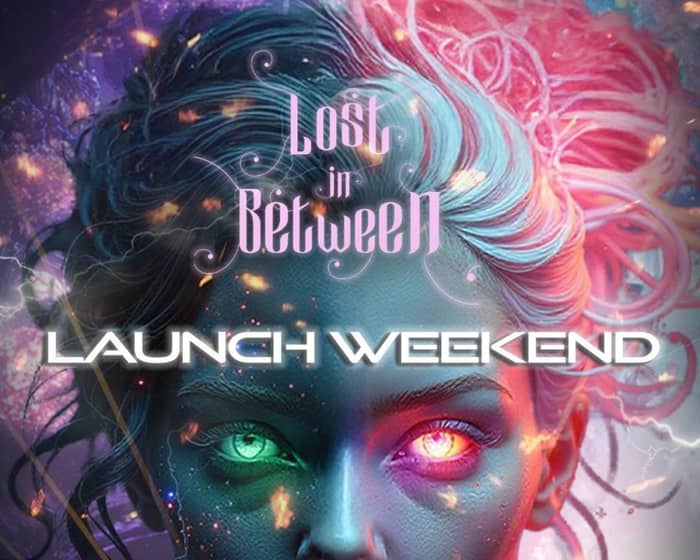 Lost in Between Launch Weekend tickets