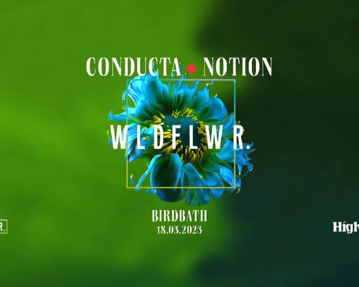 Higher Grnd x wldflwr presents Conducta and Notion tickets