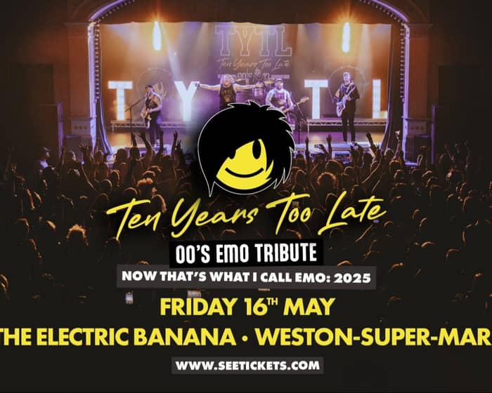 Ten Years Too Late (00'S EMO TRIBUTE) tickets