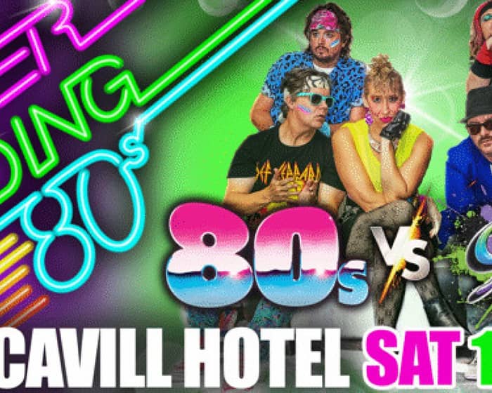 Never Ending 80s Presents: 80s v 90s  The Battle of  The Decades tickets