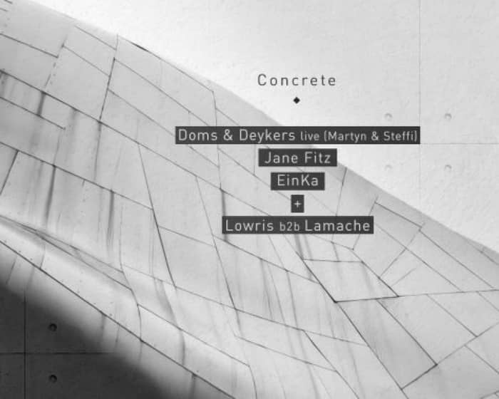 Concrete: Doms & Deykers (Martyn & Steffi), Jane Fitz, Einka // Woodfloor: Lowris b2b Lamache tickets