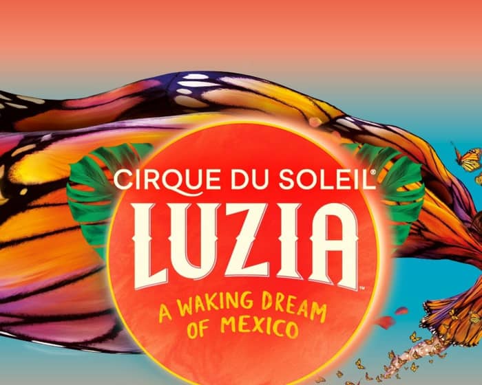 Cirque Du Soleil: LUZIA tickets