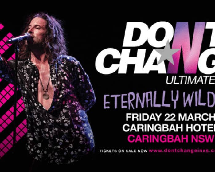 Don’t Change - Ultimate INXS tickets