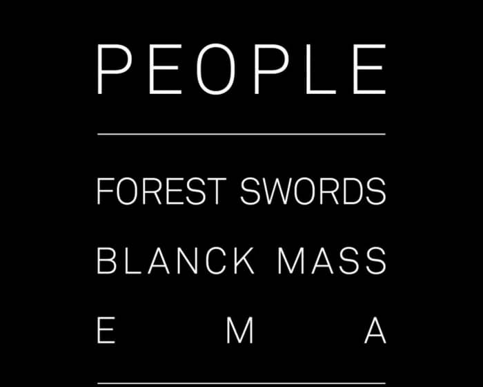 Certain People: Forest Swords - Blanck Mass - EMA tickets