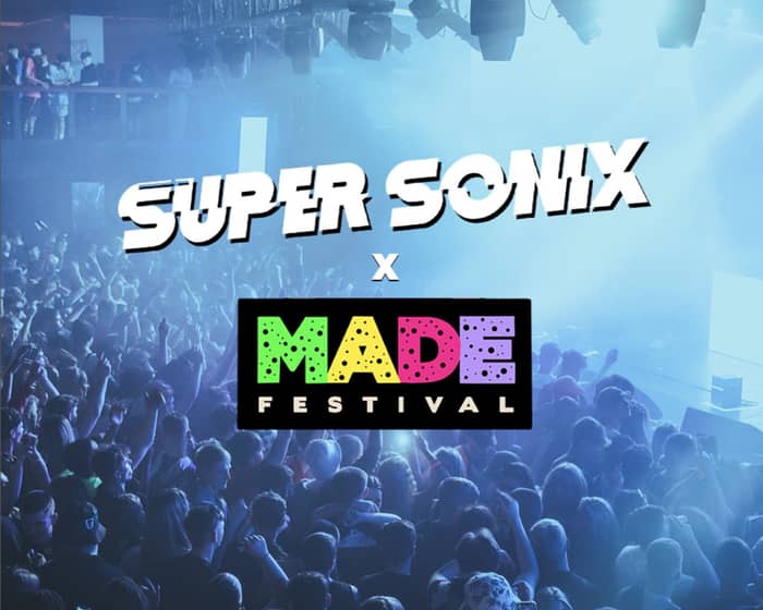 Super Sonix x MADE Festival tickets