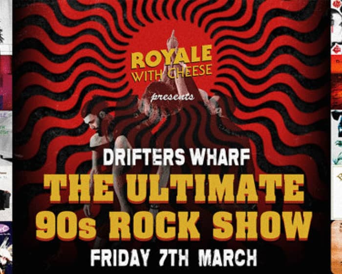 Royale With Cheese The Ultimate 90's Rock Show tickets