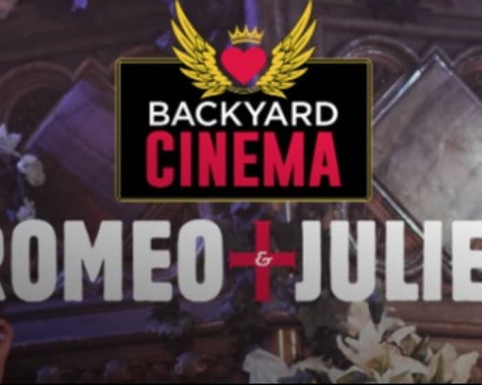 Backyard Cinema's Romeo + Juliet tickets