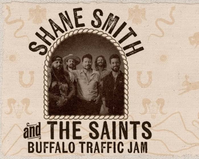 Shane Smith and The Saints with Buffalo Traffic Jam tickets
