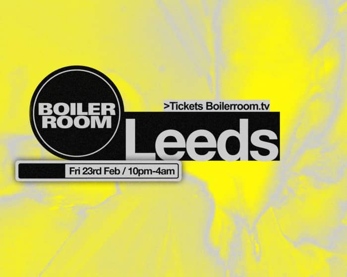 Boiler Room: Leeds | Day 1 tickets