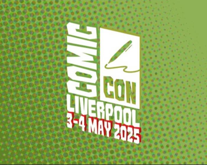 Comic Con | Liverpool tickets