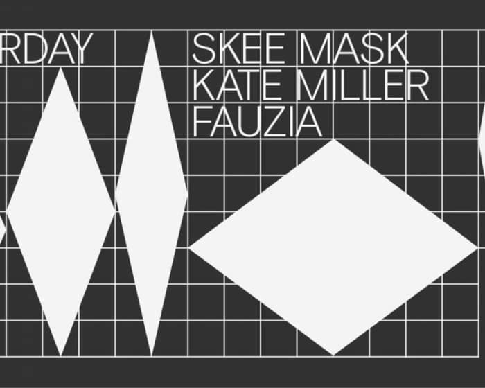 Skee Mask / Kate Miller / FAUZIA tickets
