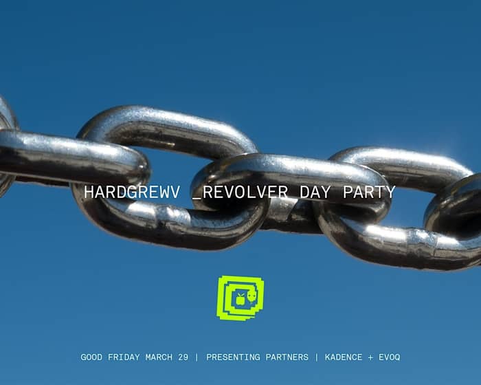 Hardgrewv Revolver Day Party tickets