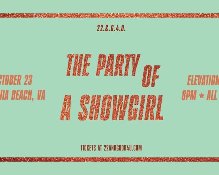 22 & Good 4 U presents THE PARTY OF A SHOWGIRL: A TS12 Celebration tickets