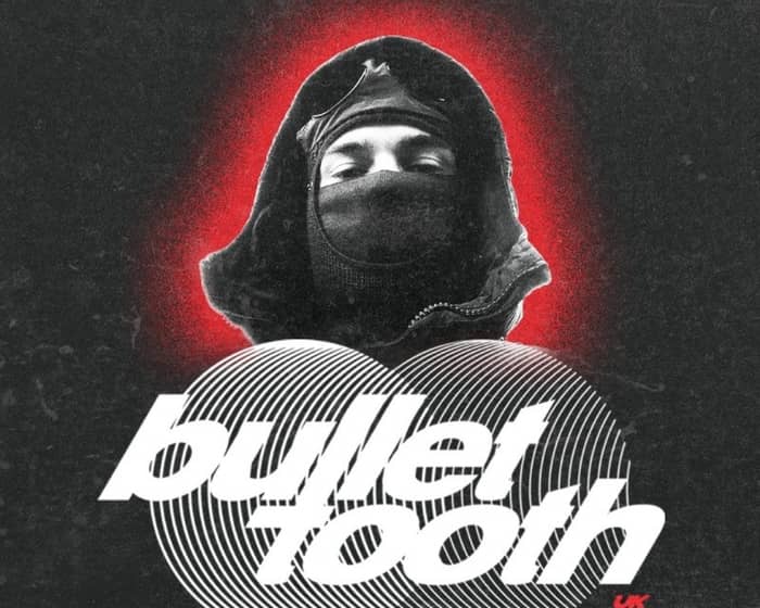 Bullet Tooth tickets