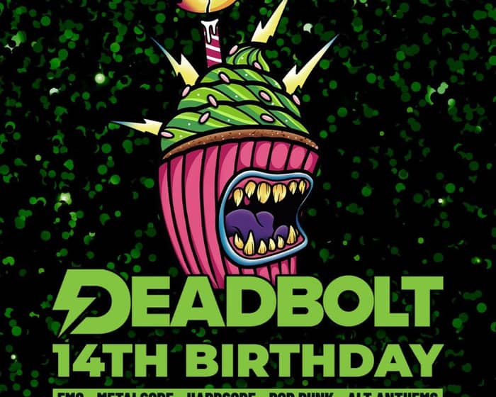 Deadbolt 14th Birthday | Happydaze & Jessie (Dream State) DJ Set tickets