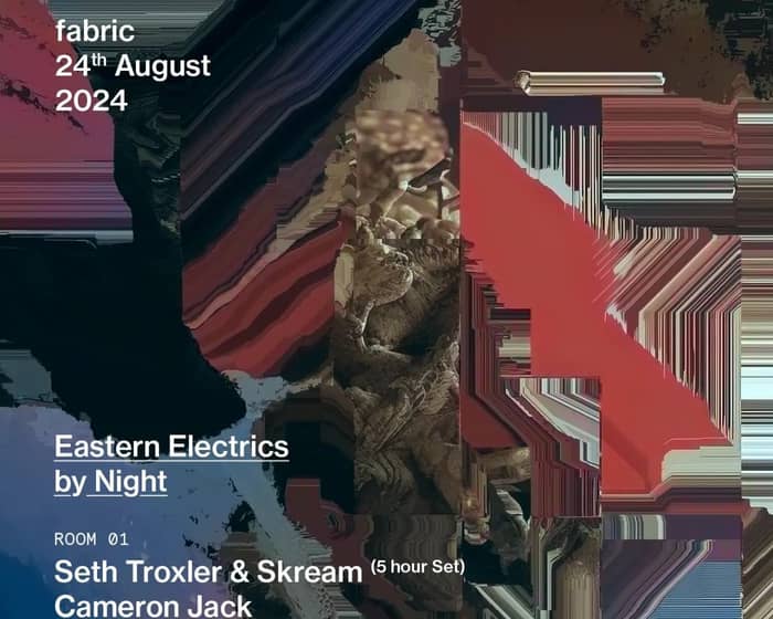 fabric x Eastern Electrics: Seth Troxler, Skream, Indo Warehouse, Cameron Jack tickets