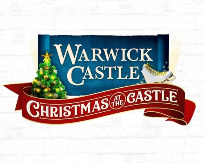 Warwick Castle Christmas tickets