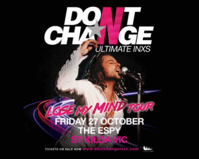 Don’t Change – Ultimate INXS tickets
