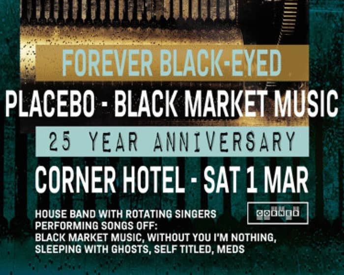 Forever Black Eyed - Placebo 25 Year Black Market Music Anniversary tickets