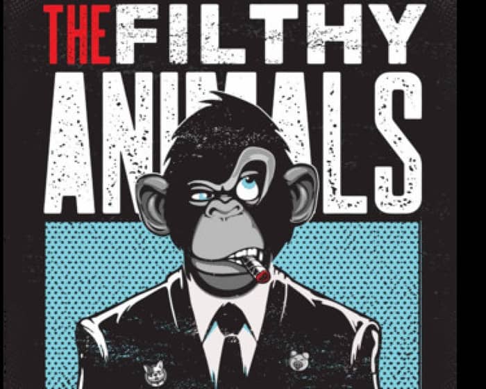 The Filthy Animals tickets