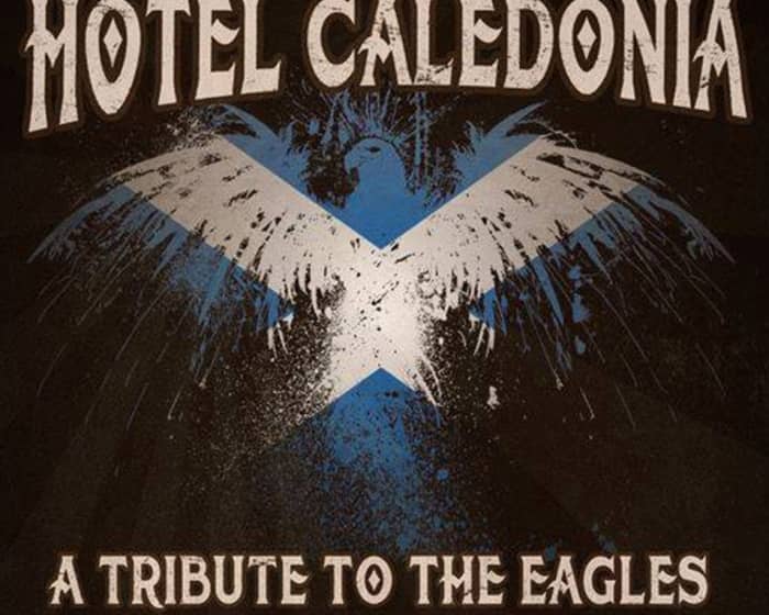 Hotel Caledonia - A Tribute to The Eagles tickets