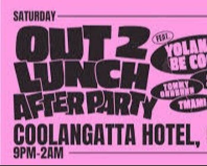 OUT 2 LUNCH FESTIVAL AFTERPARTY tickets