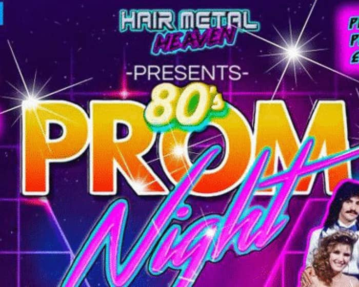 Hair Metal Heaven Presents 80s Prom Night tickets