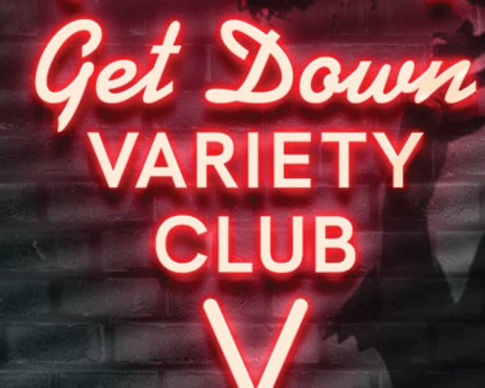 The Get Down Variety Club tickets