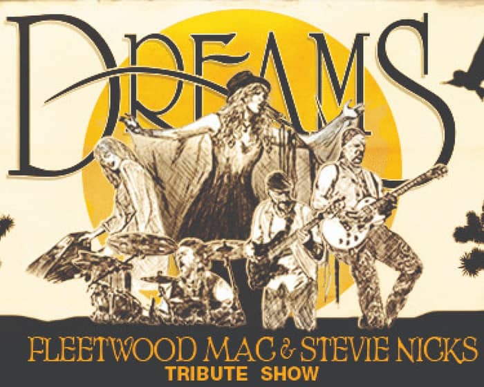 Dreams  - Fleetwood Mac & Stevie Nicks Show tickets
