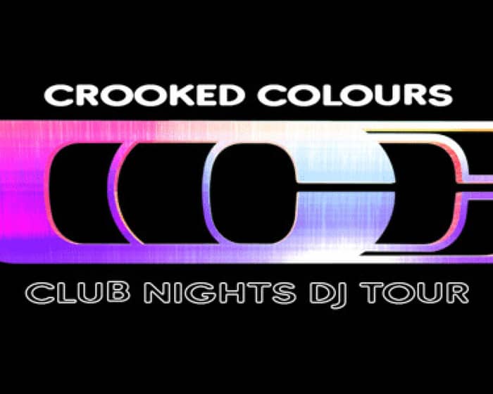 Crooked Colours Club Nights DJ Tour tickets