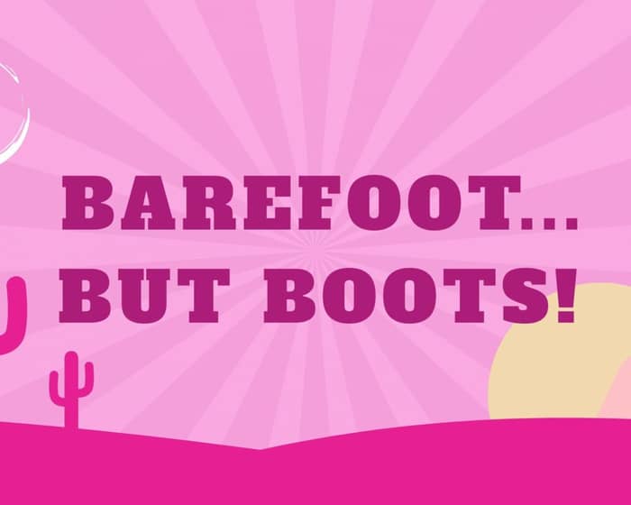 The Round Inc - Barefoot But Boots tickets