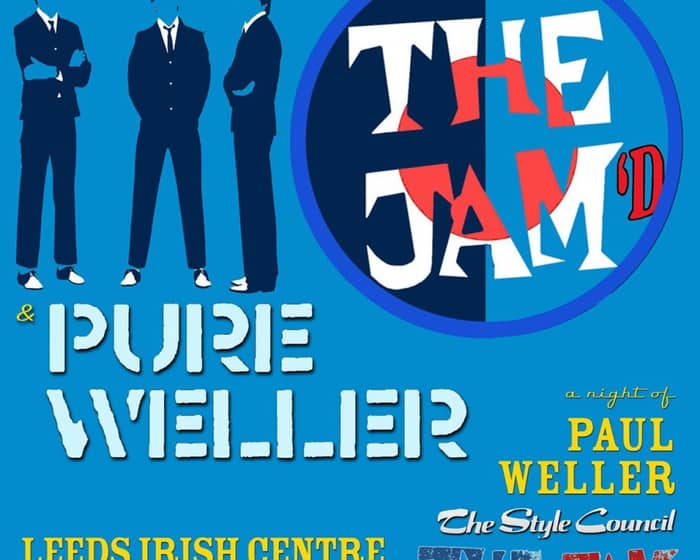 THE JAM'D plus PURE WELLER: Leeds tickets