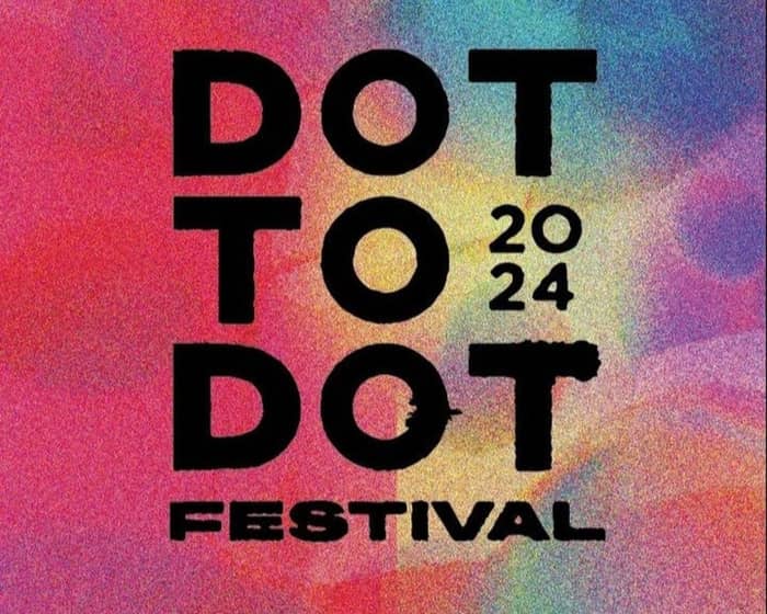 Dot To Dot Festival 2024 | Bristol tickets