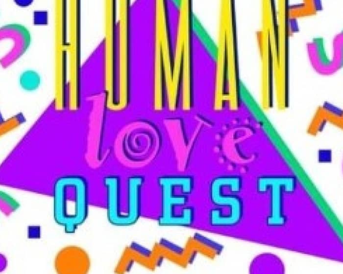 Human Love Quest tickets