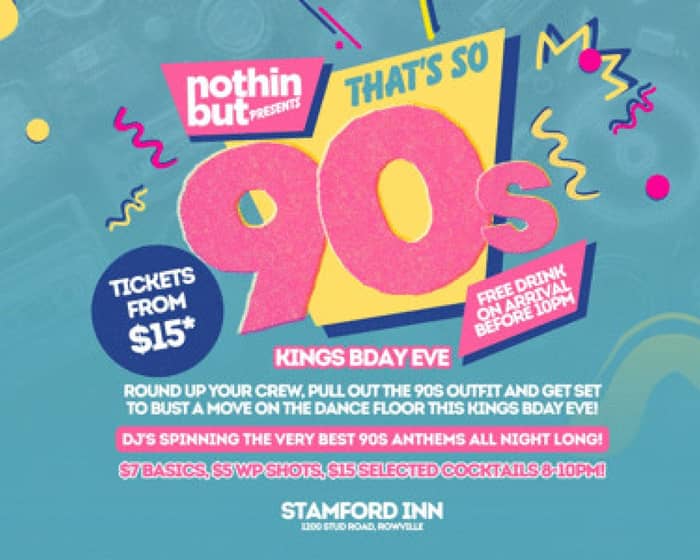 Nothin But | That's so 90's | Kings birthday Eve tickets