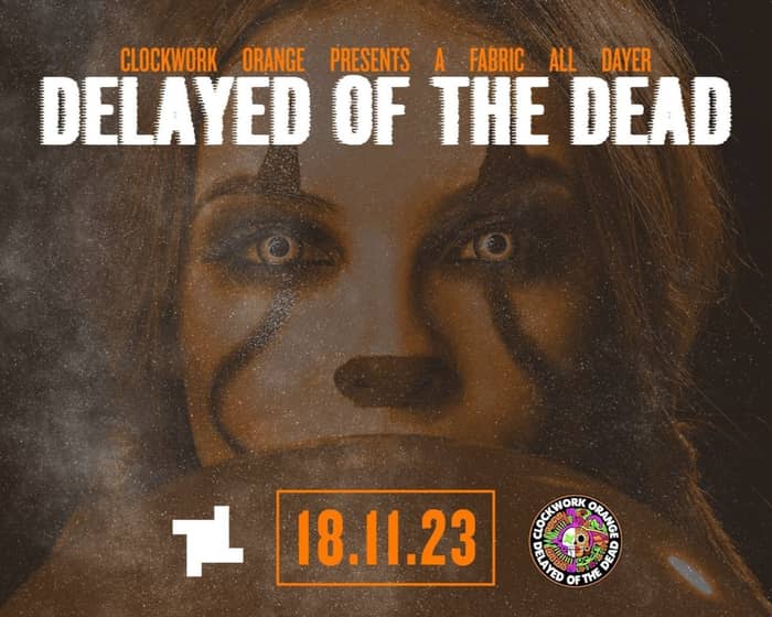 Clockword Orange Presents: Delayed of the Dead tickets