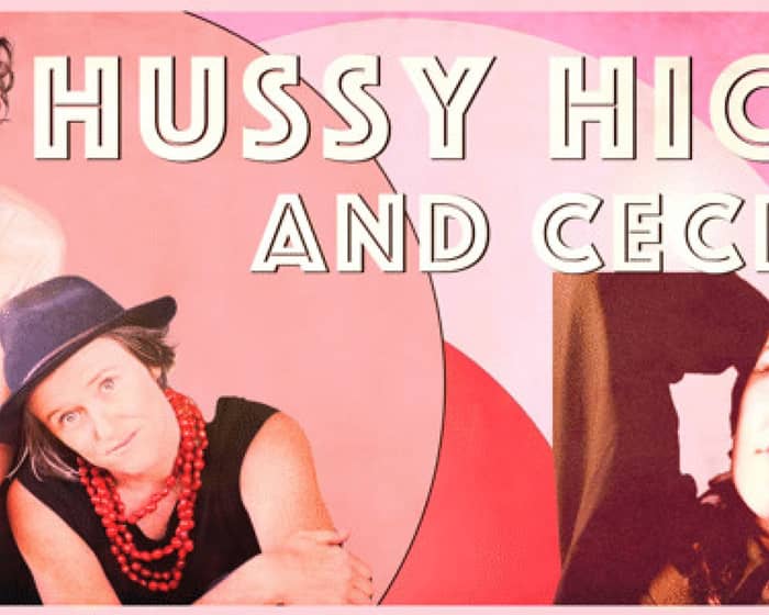 Hussy Hicks and Cecilia tickets