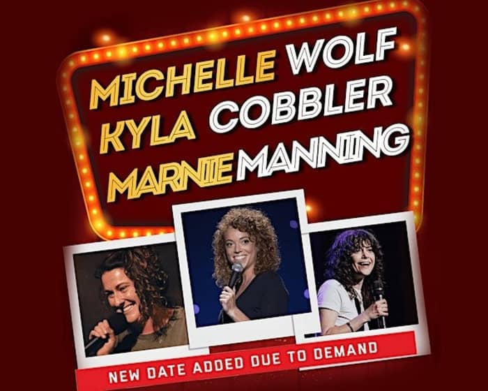 Michelle Wolf + Marnie Manning + Kyla Cobbler tickets