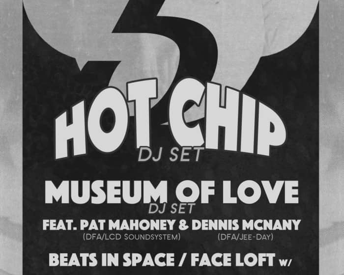 Hot Chip, Museum of Love & Tim Sweeney tickets