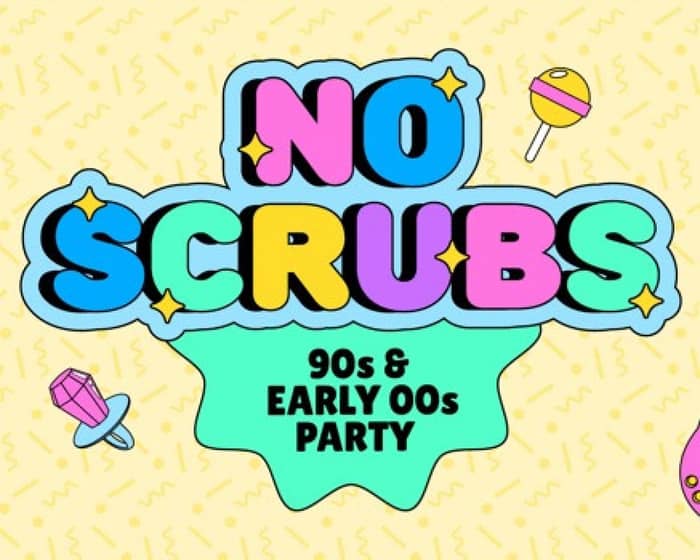 NO SCRUBS: 90s + Early 00s Party tickets