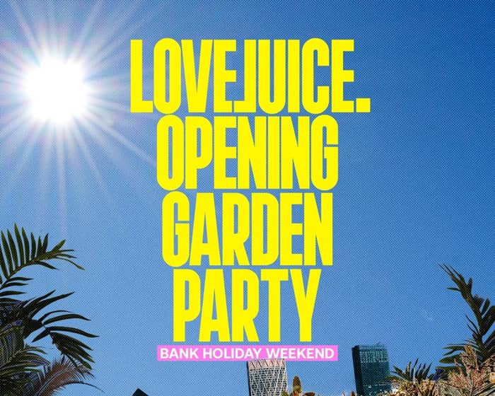LoveJuice Summer Garden Party tickets