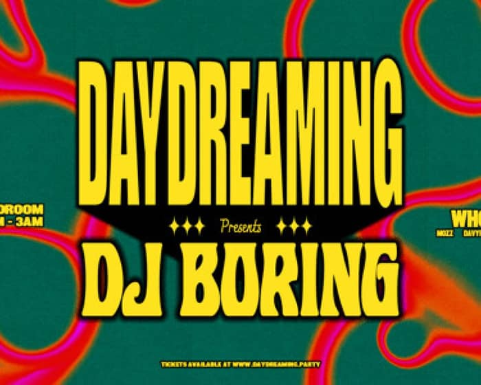 Daydreaming with DJ Boring tickets